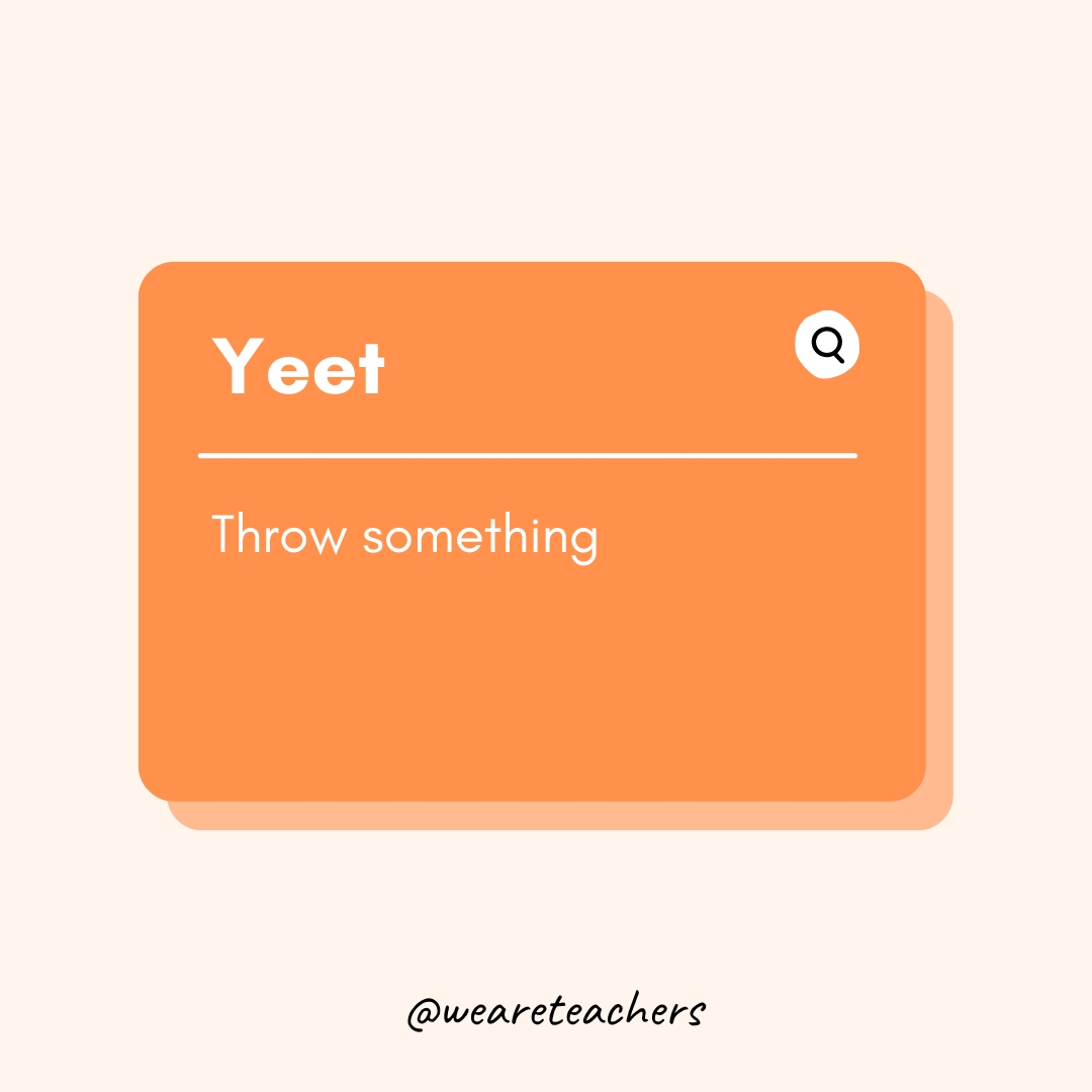 Yeet- Teen Slang