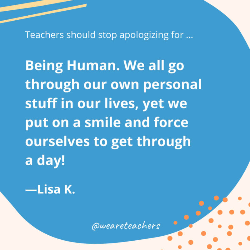 Being Human. We all go through our own personal stuff in our lives, yet we put on a smile and force ourselves to get through a day!